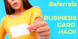 This Business Card Hack Turned Into a Referral-Driving Machine