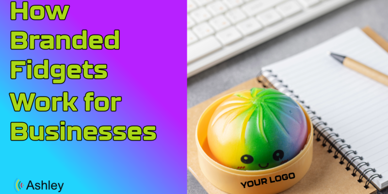 Squeeze, Squish & Stress Less: Why Branded Fidgets & Stress Balls Work for Businesses